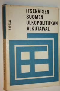 Itsenäisen Suomen ulkopolitiikan alkutaival