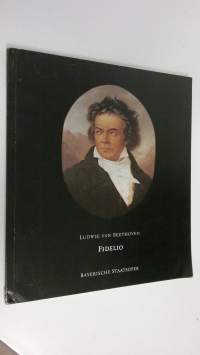 Ludwig van Beethoven : Fidelio ; Oper in zwei Aufzügen Programmheft zur Neuinszenierung