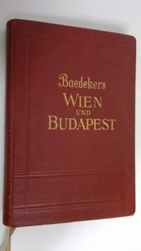 Wien und Budapest : Handbuch fur reisende - mit 8 karten, 8 plänen und 13 grundrissen