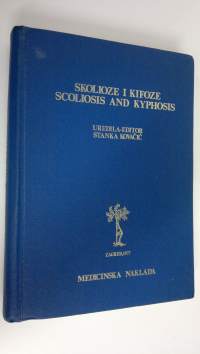 Skolioze i kifoze ; Scoliosis and kyphosis ; Zbornik simpozija o skoliozama i kifozama s medunarodnim ucescem ; Proceedings of the symposium on scoliosis and kyph...