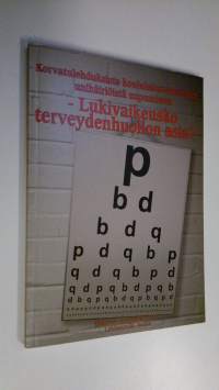 Lukivaikeusko terveydenhuollon asia : korvatulehduksista kouluhaluttomuuteen, unihäiriöistä uupumiseen