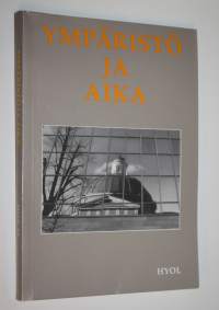 Ympäristö ja Aika : Historian ja yhteiskuntaopin opettajien vuosikirja Hyol xx