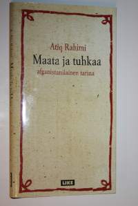 Maata ja tuhkaa : afganistanilainen tarina (ERINOMAINEN)