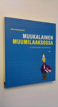 Muukalainen Muumilaaksossa, eli, Asutko vieläkin Taalintehtaalla (ERINOMAINEN)