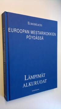 Euroopan mestarikokkien pöydässä Lämpimät alkuruoat