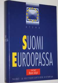 Suomi Euroopassa : talous- ja kulttuurisuhteiden historiaa