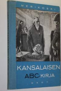 Kansalaisen ABC-kirja : kansalaistiedon alkeisoppikirja