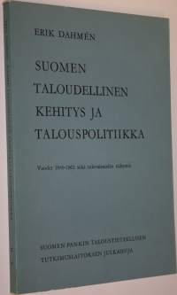 Suomen taloudellinen kehitys ja talouspolitiikka : vuodet 1949-1962 sekä tulevaisuuden näkymiä : En undersökning av åren 1949-1962 samt några framtidsperspektiv