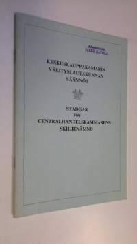 keskuskauppakamarin välityslautakunnan säännöt = Stadgar för centralhandelskammarens skiljenämnd