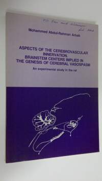 Aspects of the cerebrovascular innervation - Brainstem centers implied in the genesis of cerebral vasospasm : An experimental study in the rat (signeerattu)