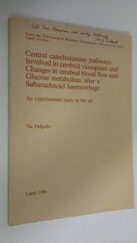 Central catecholamine pathways involved in cerebral vasospasm and changes in cerebral blood flow and glucose metabolism after a subarachnoid haemorrhage : An expe...