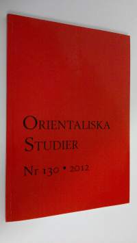 Orientaliska Studier Nr. 130 , 2012 (ERINOMAINEN)