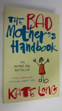The bad mother&#039;s handbook