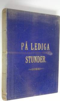 På lediga stunder : roman- och novellsamling