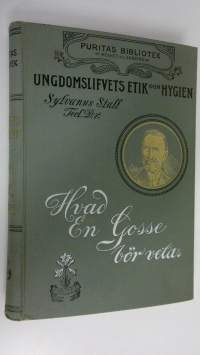 Ungdomslifvets etik och hygien : Hvad en gosse bör veta