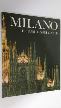 Milano e I Suoi Tesori d&#039;Arte : Guida alla visita di Milano e ai suoi Maggiori monumenti