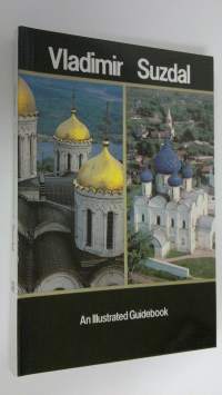 Vladimir Suzdal : An illustrated guidebook