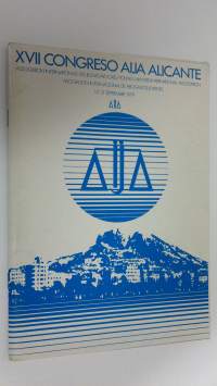 XVII Congreso Aija Alicante : Association Internationale des Jeunes Avocats / Young Lawyers International Association / Asociacion Internacional de Abogados Joven...