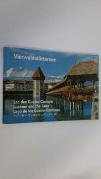 Vierwaldstättersee : Las des Quatre-Cantons/Lucerne and the Lake/Lago de los Cuatro Cantones