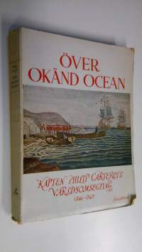 Över okänd ocean : kapten Philip Carterets världsomsegling åren 1766-1769 : sammanställd efter kapten Carterets journal