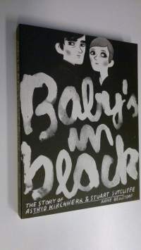 Baby&#039;s in black : Astrid Kirchherrin &amp; Stuart Sutcliffen tarina