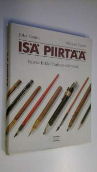 Isä piirtää : kuvia Erkki Tantun elämästä