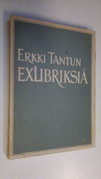 Erkki Tantun exlibriksiä (signeerattu)