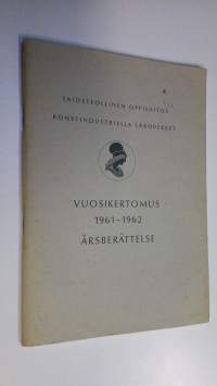 Taideteollinen oppilaitos Vuosikertomus 1961-1962