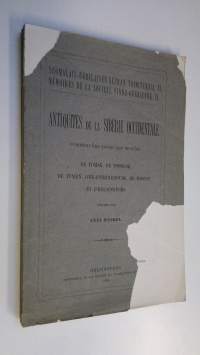 Antiquites de la Siberie occidentale conservees dans les musees de Tomsk, de Tobolsk, de Tumen, d&#039;Ekaterinebourg, de Moscou et d&#039;Helsingfors