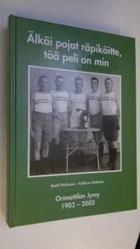 Älkäi pojat räpiköitte, tää peli on min : Orimattilan Jymy 1903-2003 (signeerattu)