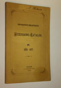 Universitets-bibliotekets accessions - katalog IV 1875-1877