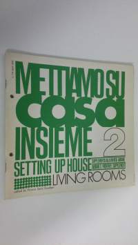 Mettiamo su casa insieme 2 : setting up house - supplemento alla rivista abitare/abitares monthky supplement n. 114 April 1973