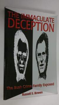 The immaculate deception : the Bush crime family exposed