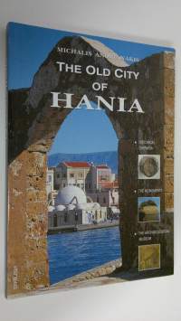 The old city of Hania : historical review, monuments, archaelogical museum (ERINOMAINEN)