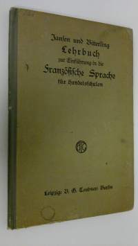 Lehrbuch zur Einfuhrung in die Französische Sprache : zum Gebrauche fur Handelsschulen und kaufmännische fortbildungsschulen