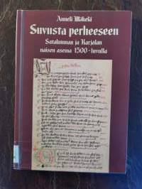 Suvusta perheeseen. Satakunnan ja Karjalan naisen asema 1500-luvulla (Kirjaston poistokirja)