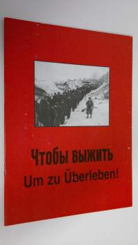 Chtoby vyzhit&#039; ; Um zu Uberleben! - Tvorchestvo voyennoplennykh 1942-1950