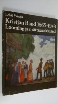Kristjan Raud 1865-1943 : Looming ja motteavaldused