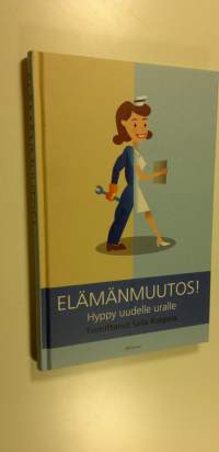 Elämänmuutos! : hyppy uudelle uralle (UUSI)