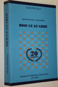 Dios le guarde : Aurinkorannikon suomalaiset (signeerattu)