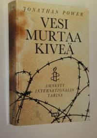 Vesi murtaa kiveä : Amnesty Internationalin tarina