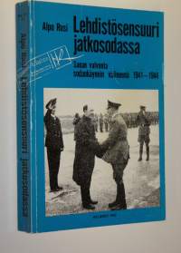 Lehdistösensuuri jatkosodassa : sanan valvonta sodankäynnin välineenä 1941-1944