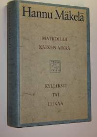 Matkoilla kaiken aikaa ; Kylliksi! tai Liikaa