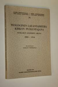 Teologinen lauantaiseura kirkon puolustajana suurlakon jälkeisenä aikana 1905-1914 = Theologischer Samstagskreis als Apologet der Kirche 1905-1914