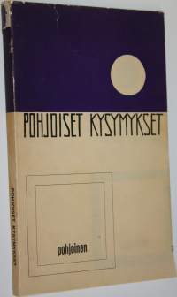 Pohjoiset kysymykset : Pohjois-Suomen ajankohtaisten ongelmien tarkastelua