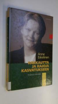 Rakkautta ja rajoja kasvatukseen : yhdessä elämään