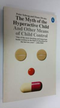 The myth of the hyperactive child : and other means of child control