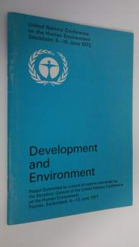 Development and Environment : United Nations Conference on the Human Environment Stockholm 5-16 June 1972 :  Report submitted by a panel of experts convened by th...