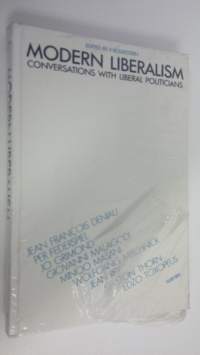 Modern liberalism : Conversations with liberal politicians (UUSI)