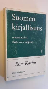 Suomen kirjallisuus runonlaulajista 1800-luvun loppuun 1 osa